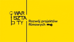 Plakat: Warsztaty: Rozwój projektów filmowych